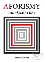 Aforismy pro všechny dny - František Uher - kniha z kategorie Aforismy