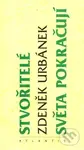 Stvořitelé světa pokračují - Zdeněk Urbánek - kniha z kategorie Společenská beletrie