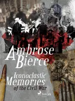 Iconoclastic Memories of the Civil War - Ambrose Bierce - e-kniha