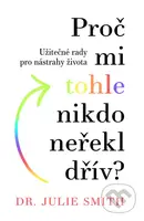 Proč mi tohle nikdo neřekl dřív? (Užitečné rady pro nástrahy života) - kniha z kategorie Psychologie