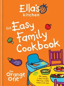Ella's Kitchen: The Easy Family Cookbook - Ella's Kitchen