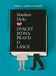 Dvacet jedna pravd o lásce - Matthew Dicks - e-kniha