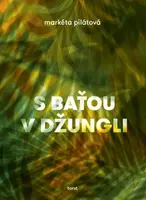 S Baťou v džungli - Markéta Pilátová - e-kniha