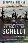Attack on the Scheldt - Thomas  Graham
