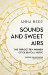 Sounds and Sweet Airs - Anna Beer