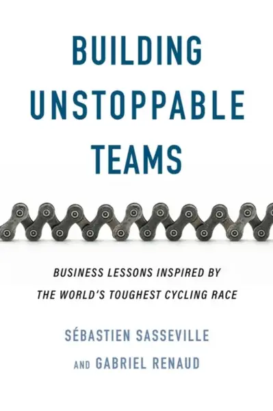 Building Unstoppable Teams - Gabriel Renaud, Sebastien Sasseville