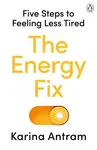 The Energy Fix - Karina Antram