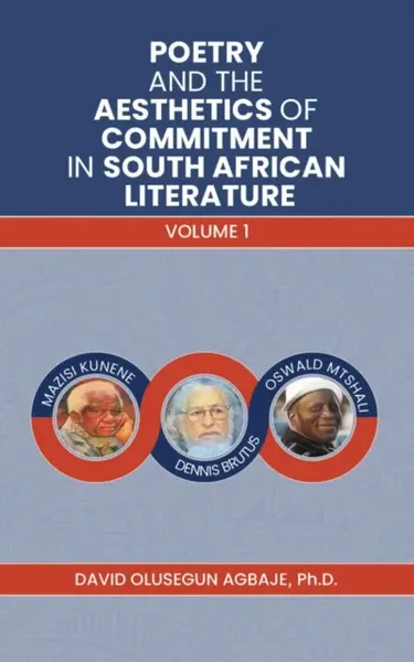 Poetry and the Aesthetics of Commitment in South African Literature - David Olusegun Agbaje
