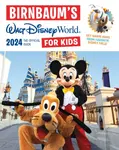 Birnbaum's 2024 Walt Disney World For Kids - Birnbaum Guides