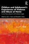 Children and Adolescentâ€™s Experiences of Violence and Abuse at Home