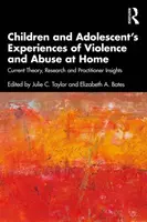 Children and Adolescentâ€™s Experiences of Violence and Abuse at Home