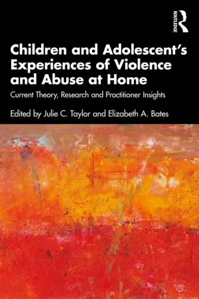 Children and Adolescentâ€™s Experiences of Violence and Abuse at Home