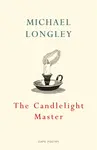 The Candlelight Master - Michael Longley