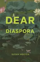 Dear Diaspora - Susan Nguyen