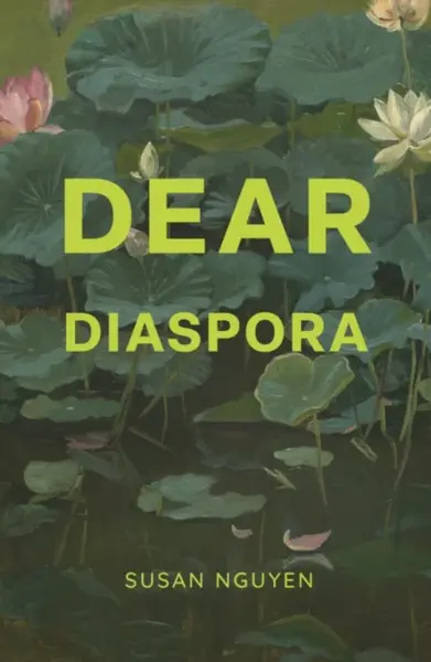 Dear Diaspora - Susan Nguyen