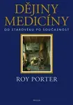 Dějiny medicíny - Roy Porter