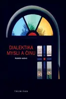 Dialektika mysli a činu - Karel Říha