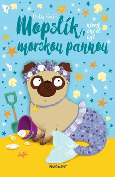 Mopslík, ktorý chcel byť morskou pannou - Bella Swift