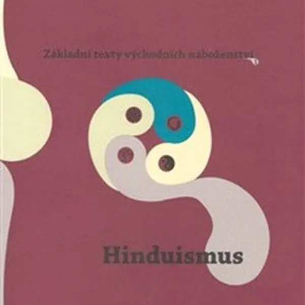 Základní texty východních náboženství 1. : Hinduismus - Dušan Zbavitel