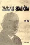 Souborné dílo Vladimíra Skaličky 3. Díl (1964-1994) - Vladimír Skalička