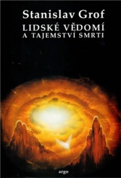 Lidské vědomí a tajemství smrti - Stanislav Grof