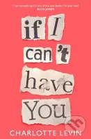 If I Can't Have You (A Compulsive, Darkly Funny Story of Heartbreak and Obsession) - kniha z kategorie Romantika