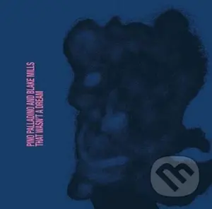 Pino Palladino And Blake Mills:  That Wasn´T A Dream LP