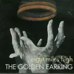 Golden Earring: Eight Miles High (remastered & Expanded)