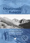 Objavovanie Roháčov (od najstarších čias po koniec tridsiatych rokov 20. storočia) - kniha z kategorie Místopisy