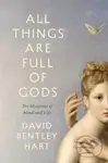 All Things Are Full of Gods (The Mysteries of Mind and Life) - kniha z kategorie Filozofie