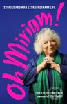 Oh Miriam! (Stories from an Extraordinary Life) - Miriam Margolyes - kniha z kategorie Autobiografie