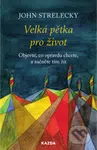 Velká pětka pro život (Objevte, co opravdu chcete, a začněte tím žít)
