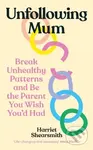 Unfollowing Mum (Break unhealthy patterns and be the parent you wish you’d had) - kniha z kategorie Vztahy a rodina
