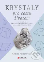 Krystaly pro cestu životem (75 krystalů pro odblokování vaší cesty a dosažení vašeho cíle) - kniha z kategorie Spiritualita