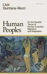 Human Peoples (On the Genetic Traces of Human Evolution, Migration and Adaptation)