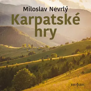Karpatské hry - Miloslav Nevrlý - audiokniha