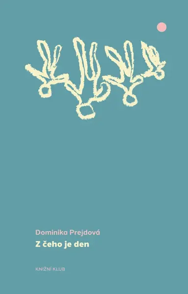 Z čeho je den - Dominika Prejdová