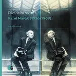 Divadelní režisér Karel Novák (1916–1968) - Iva Mikulová - e-kniha