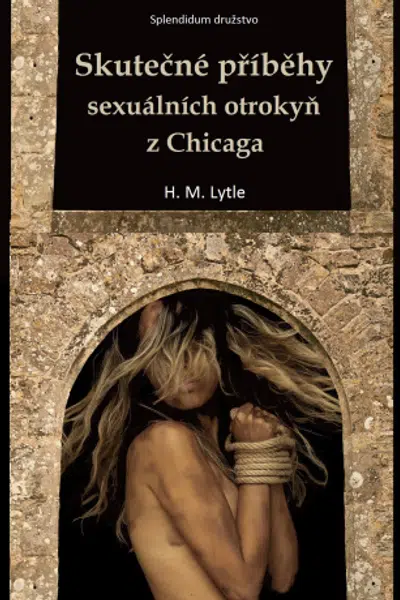 Skutečné příběhy sexuálních otrokyň z Chicaga - H. M. Lytle - e-kniha