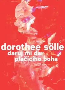 Daruj mi dar plačícího boha - Dorothee Sölle