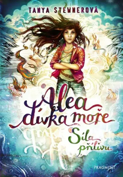 Alea - dívka moře: Síla přílivu - Tanya Stewnerová