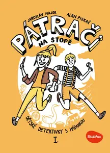 PÁTRAČI NA STOPĚ I.  – Dětské detektivky s hádankou - Alan Piskač, Jaroslav Major, Anna Aňos Kubecová
