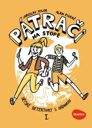 PÁTRAČI NA STOPĚ I.  – Dětské detektivky s hádankou - Alan Piskač, Jaroslav Major, Anna Aňos Kubecová