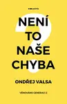 Není to naše chyba? - Ondřej Valsa