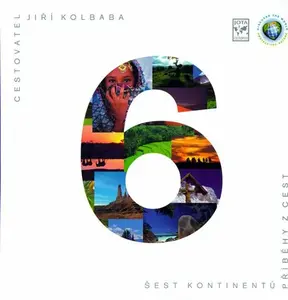 Šest kontinentů - Příběhy z cest - Jiří Kolbaba