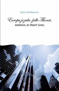 Evropa je jako židle Thonet, Amerika je pravý úhel - Sylva Fischerová