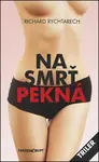 Na smrť pekná - Richard Rychtarech