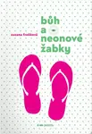 Bůh a neonové žabky - Zuzana Froňková