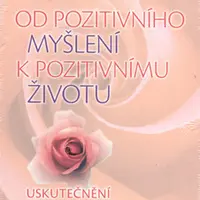 Od pozitivního myšlení k pozitivnímu životu - Kurt Tepperwein