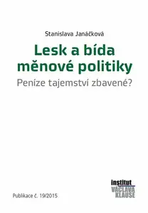 Lesk a bída měnové politiky - Stanislava Janáčková